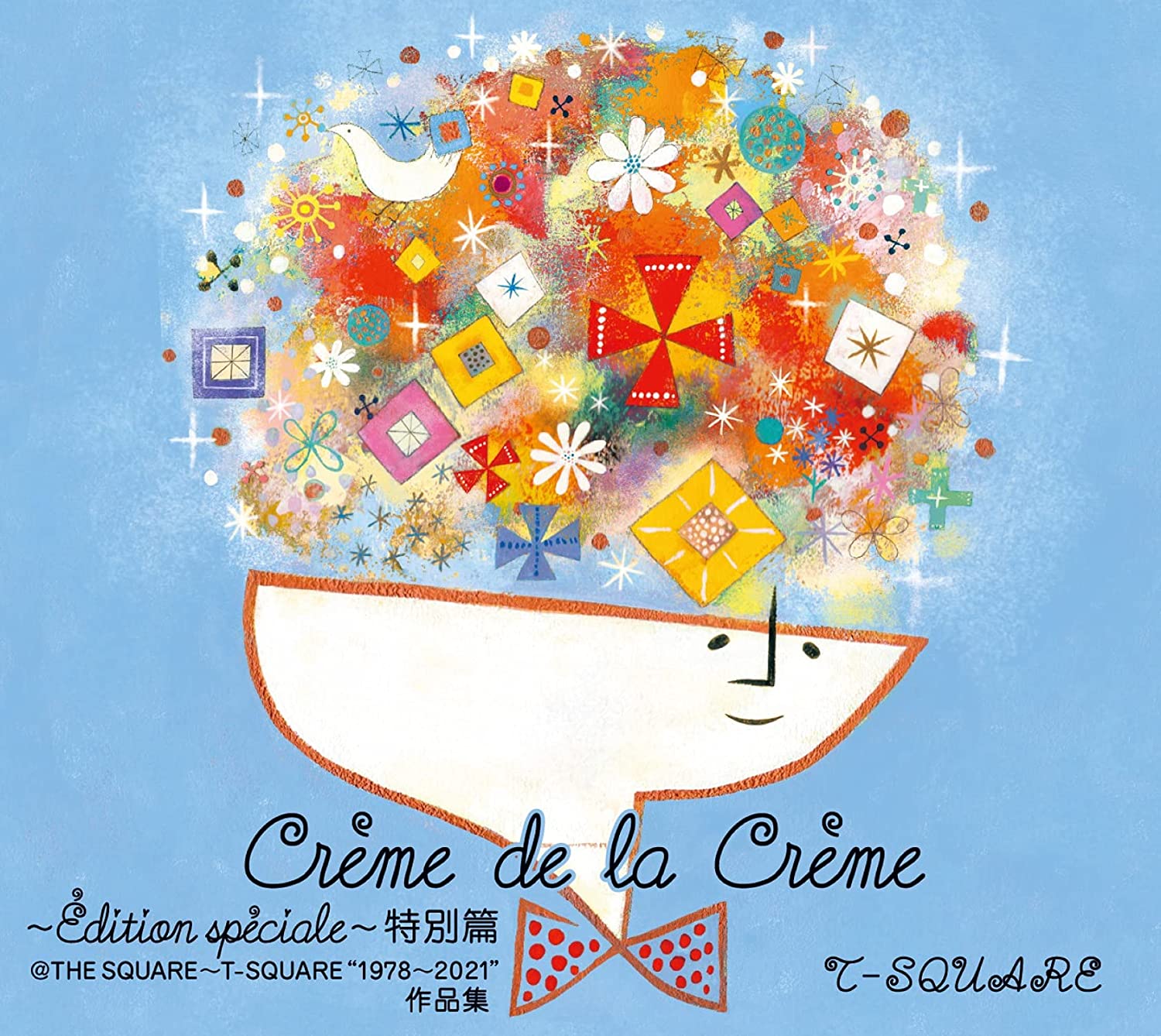 Crème de la Crème～Édition spéciale～特別篇＠THE SQUARE～T-SQUARE "1978～2021"作品集