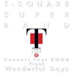 T-SQUARE Super Band Concert Tour 2008 Final 