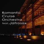 Romantic Cruise Orchestra feat. JAFROSAX Romantic Cruise Orchestra feat. JAFROSAX